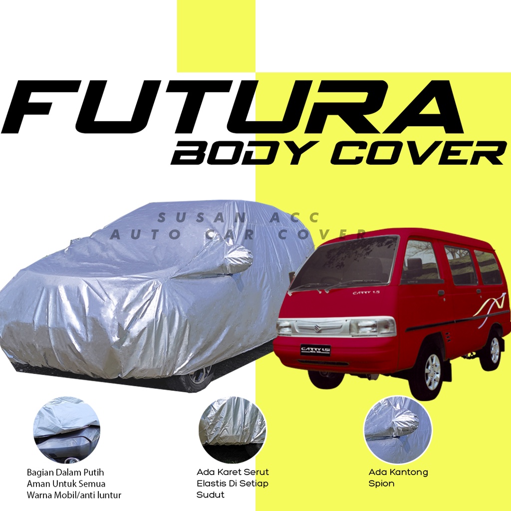 Body Cover Mobil Futura Sarung Mobil Futura/ futura minibus/carry/carry futura/carry 1.0/carry 1.0 minibus/carry 1.5/carry 1.3/carry st 100/carry t120ss/carry bagong/espass/espass zebra/zebra/zebra espass