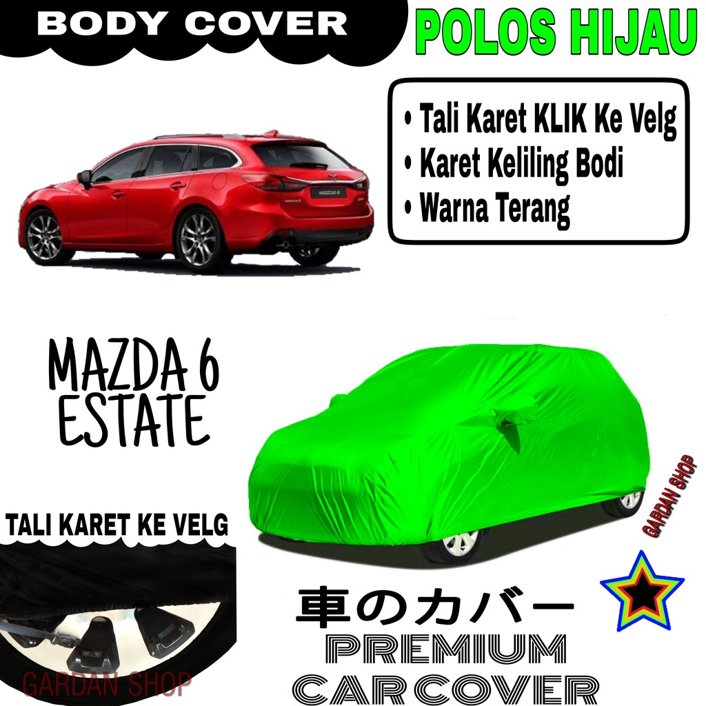 Sarung Mobil MAZDA 6 ESTATE Polos HIJAU Body Cover Penutup Body Mazda PREMIUM Hijau