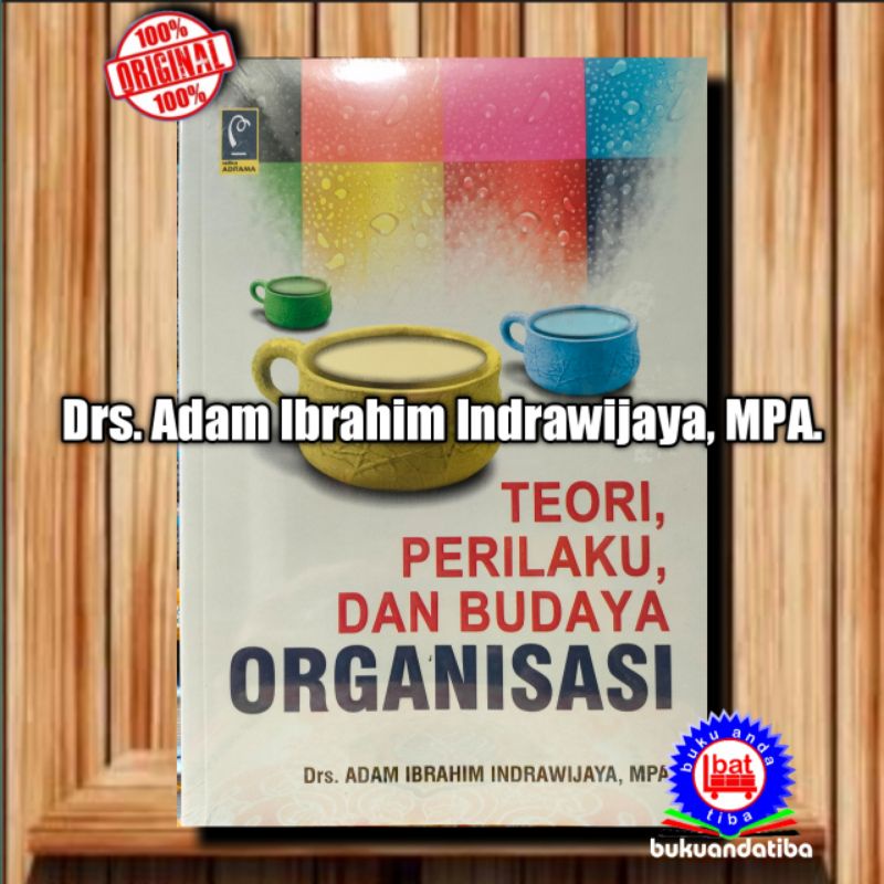 BUKU TEORI PERILAKU DAN BUDAYA ORGANISASI - DRS. ADAM IBRAHIM INDRAWIJAYA, MPA.