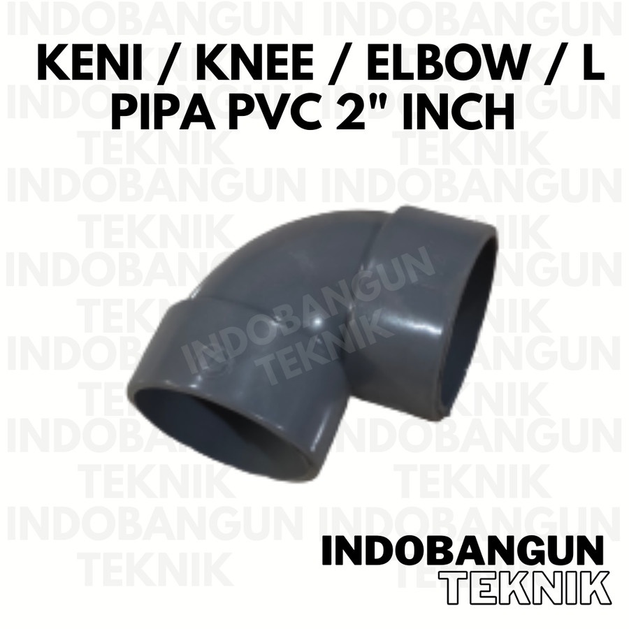 Keni Elbow L Knee Polos Pipa PVC Fitting Pipa 2" Inch
