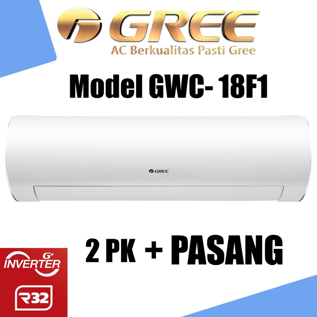 Gree AC F1 Inverter 2 PK + PASANG 2PK GWC 18F1 Bandung Low Watt Instalasi Ekonomis Murah Garansi