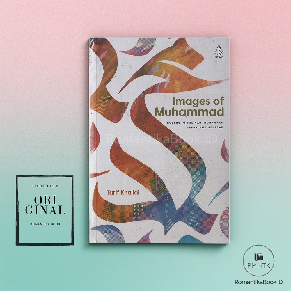 IMAGES OF MUHAMMAD: Evolusi Citra Nabi Muhammad Sepanjang Sejarah - Tarif Khalidi
