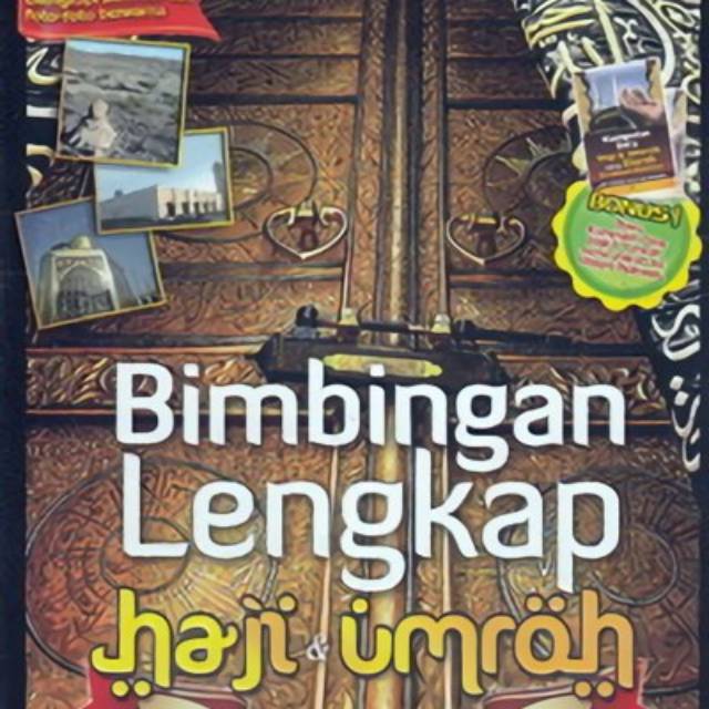 Bimbingan Lengkap Haji Dan Umroh Dilengkapi Dengan Kumpulan Do'a Haji Dan Umroh