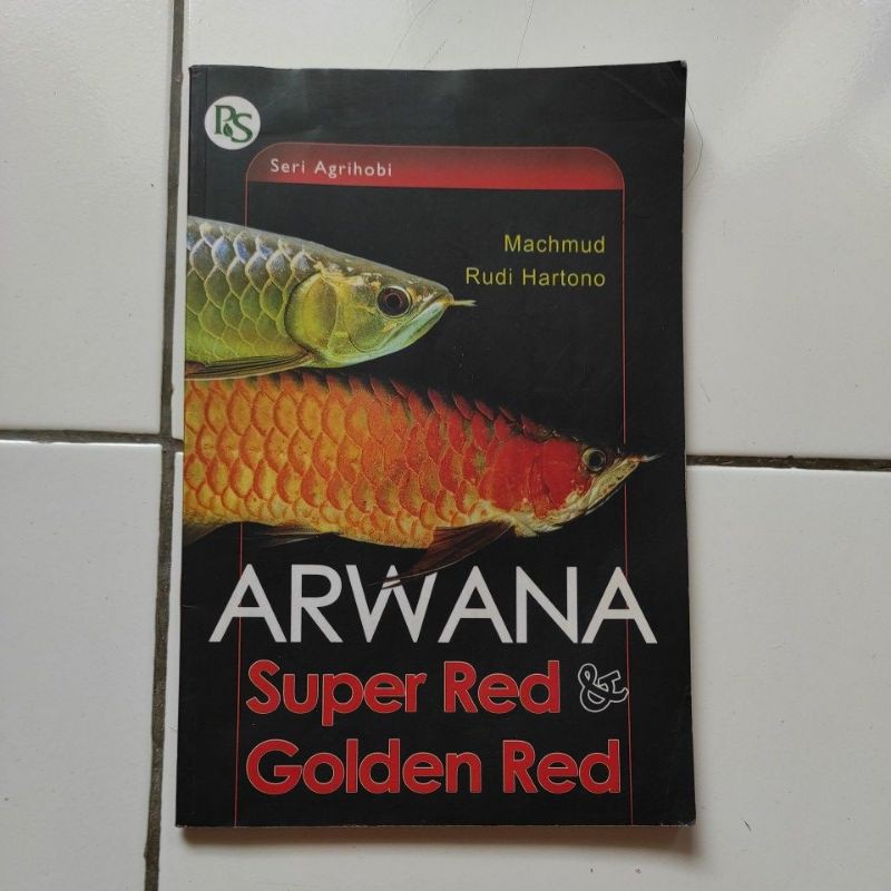 Buku Seri Agrihobi Arwana Super Red &amp; Golden Red