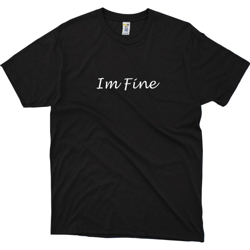 kaos distro bhn cotton halus i am fine