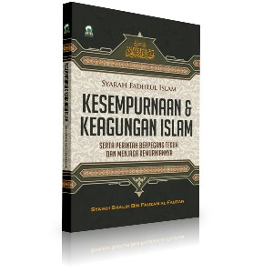 Kesempurnaan Dan Keagungan Islam (Syarah Fadlul Islam)