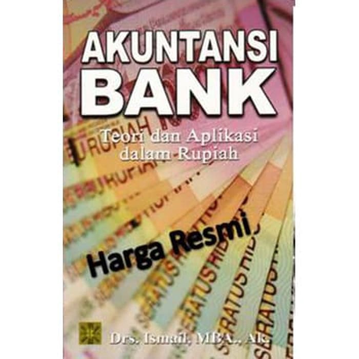 

BUKU ORI Akuntansi Bank Teori dan Aplikasi dalam Rupiah - Ismail, MBA.