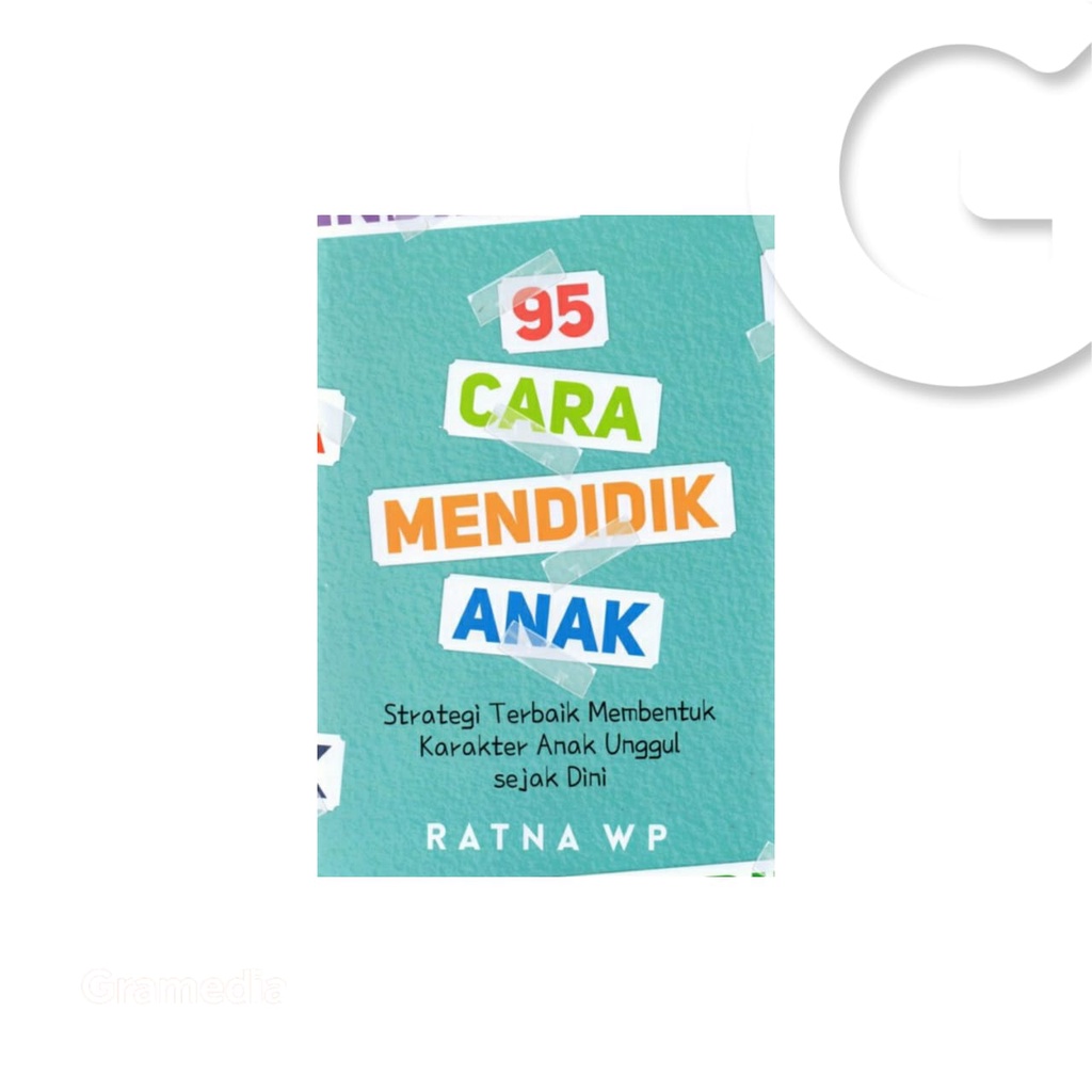 Gramedia Gorontalo - 95 Cara Mendidik Anak : Strategi Terbaik Membentuk Karakter Anak Unggul Sejak D