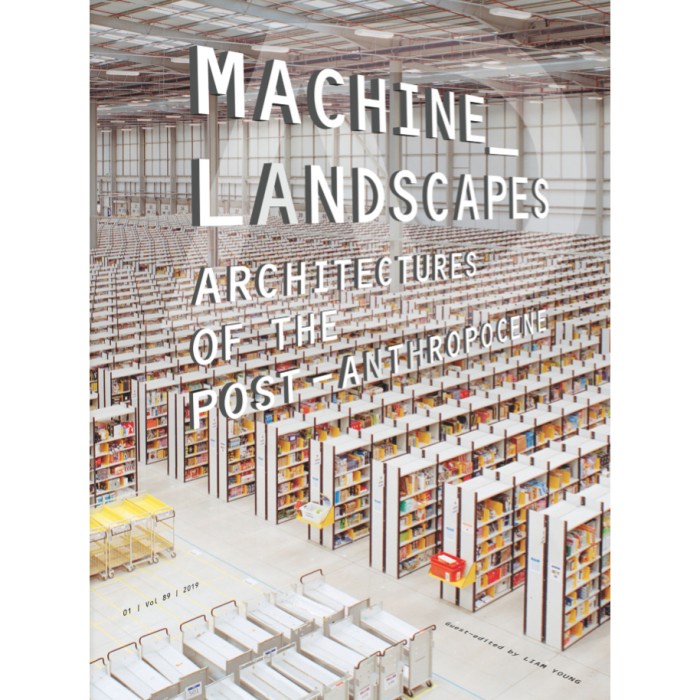 

Machine Landscapes: Architectures of the Post Anthropocene