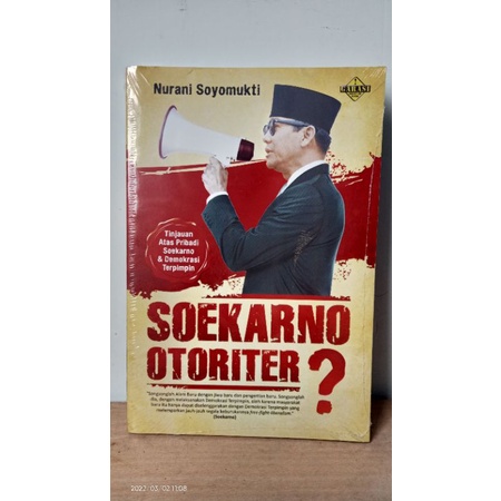 Soekarno Otoriter - Nurani Soyomukti