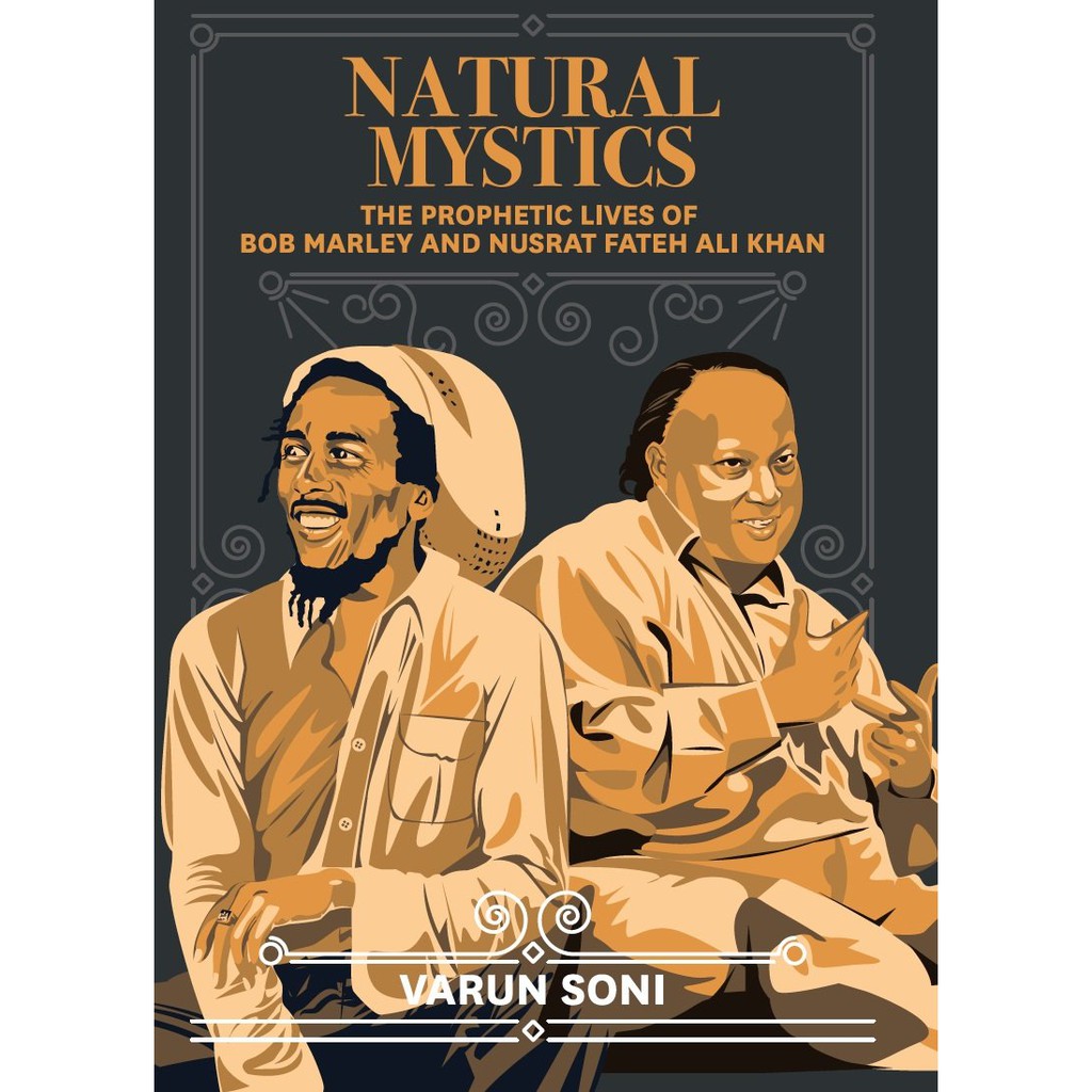 Natural Mystics: The Prophetic Lives of Bob Marley and Nusrat Fateh Ali Khan