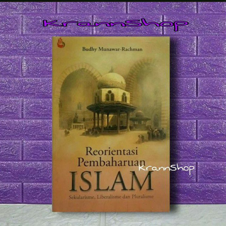 REORIENTASI PEMBAHARUAN ISLAM Sekularisme, Liberalisme, dan Pluralisme
