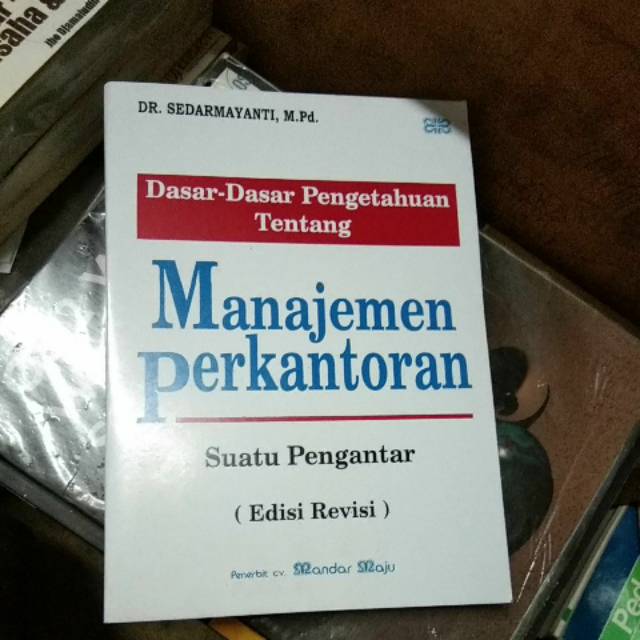 

DASAR DASAR PENGETAHUAN TENTANG MANAJEMEN PERKANTORAN.