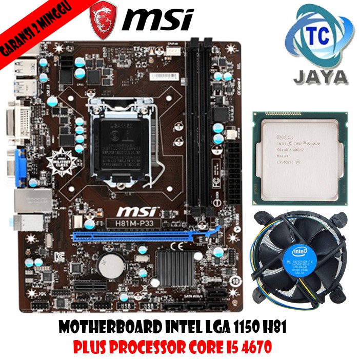 Paket MOBO Intel LGA 1150 H81 MSI Plus PROCESSOR INTEL CORE I5 4670