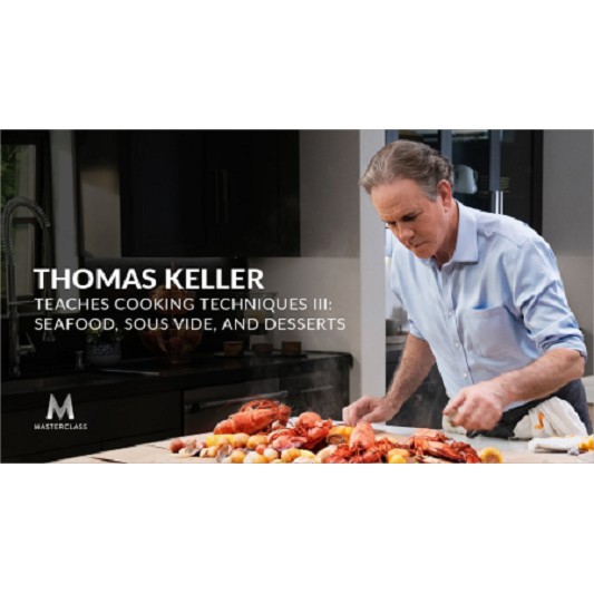 MasterClass Thomas Kellar 3 - Seafood, Sous Vide, and Desserts