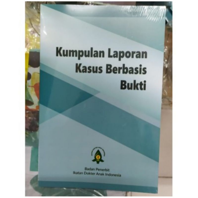 

Kumpulan Laporan Kasus Berbasis Bukti - BP IDAI