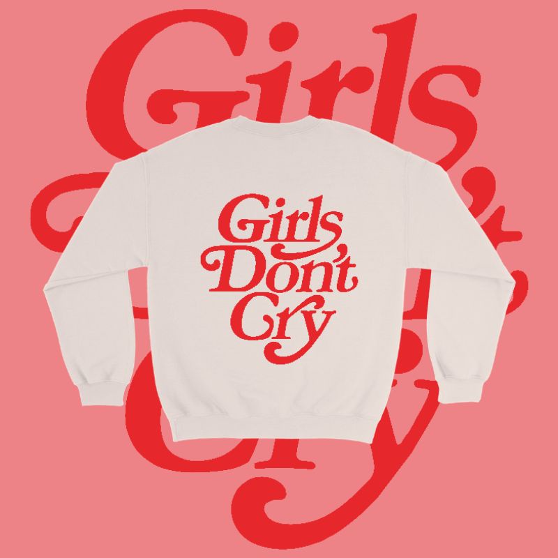 GIRLS DONT CRY CREWNECK