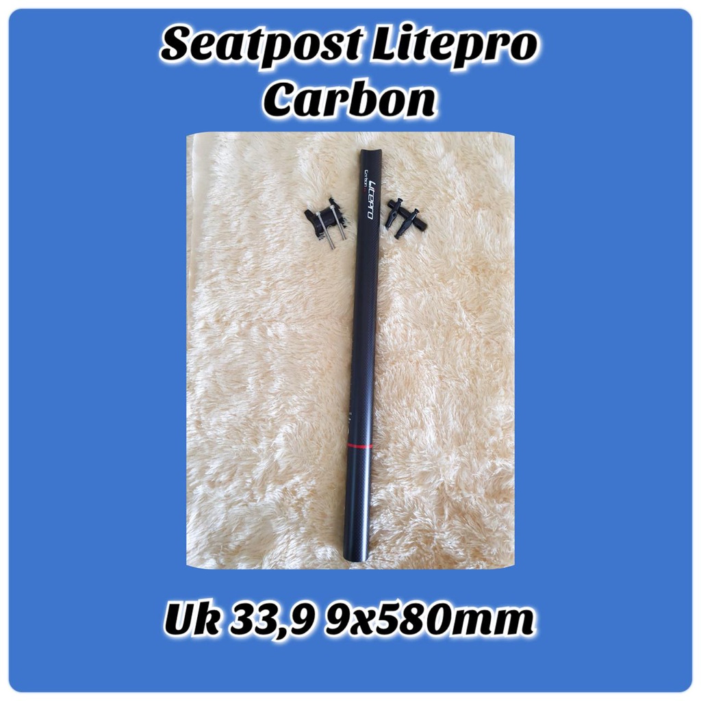 Seatpost Litepro Carbon 33.9 x 580mm tiang Jok Sepeda Lipat Seli Fnhon Dahon Tern Pikes