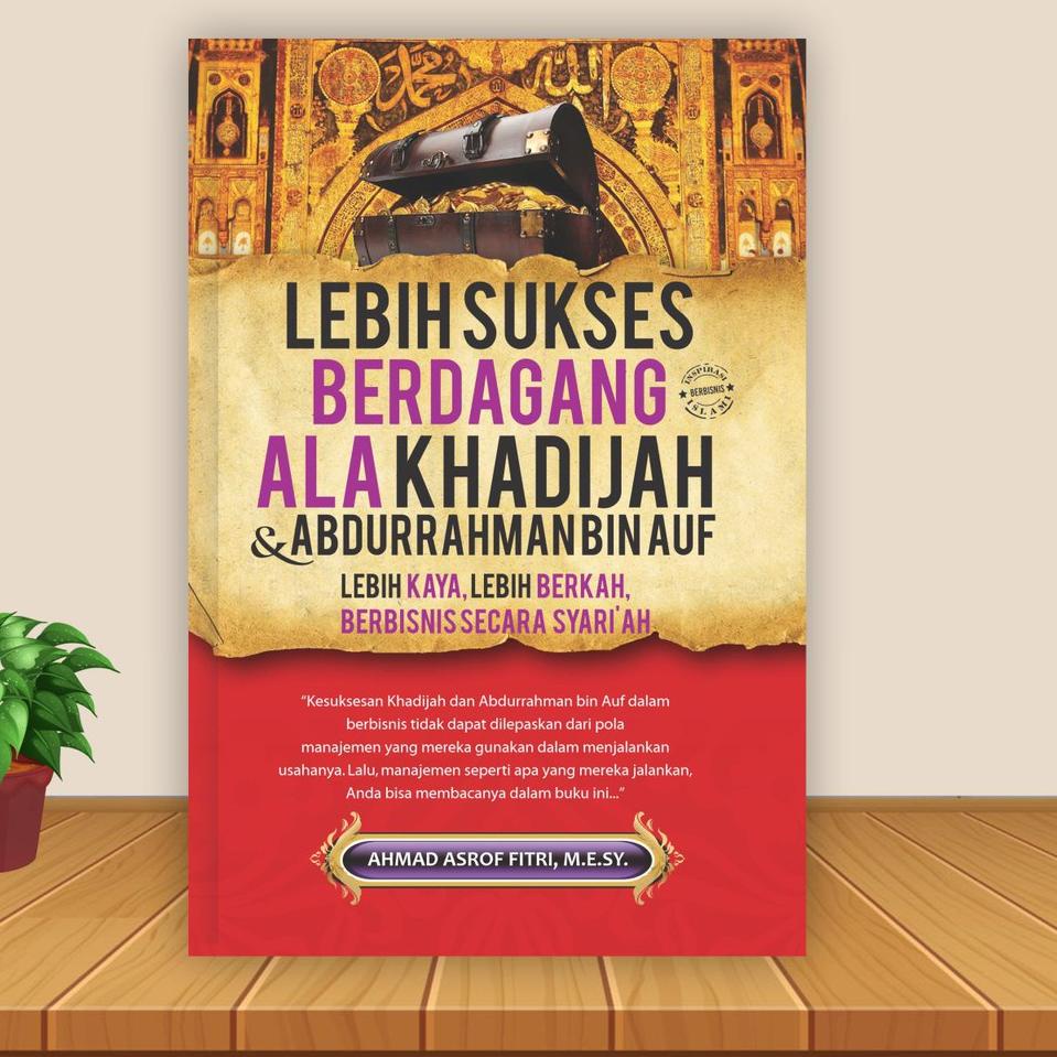 [PRODUK QWAZA] Buku Bisnis Islam - Lebih Sukses Berdagang Ala Khadijah dan Abdurrahman bin Auf - Bes