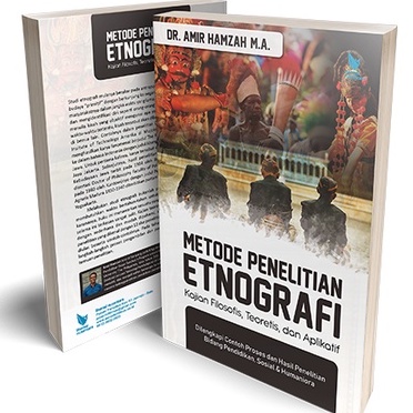 Metode Penelitian Etnografi Kajian Filosofis Teoretis Aplikatif - Amir Hamzah - LN