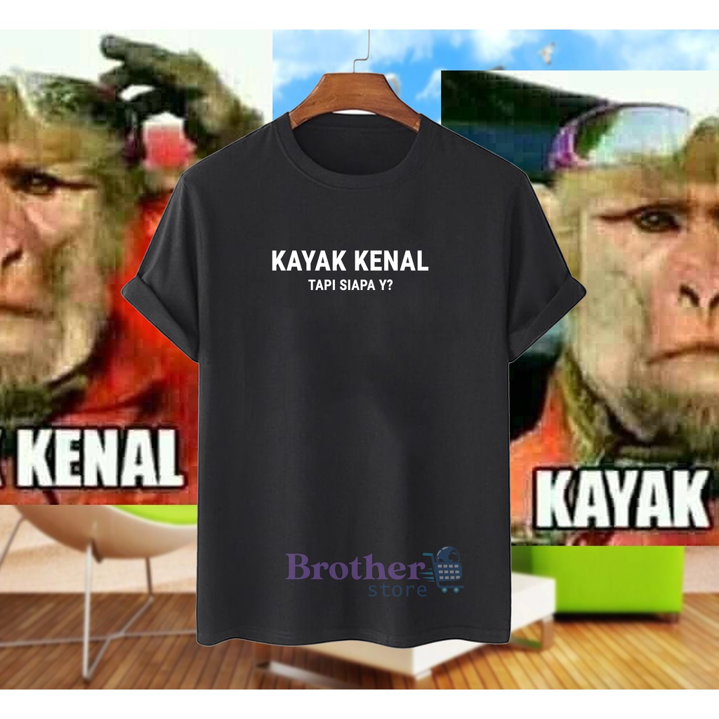 Brother Store Kaos Distro Pria KAYAK KENAL  Premium