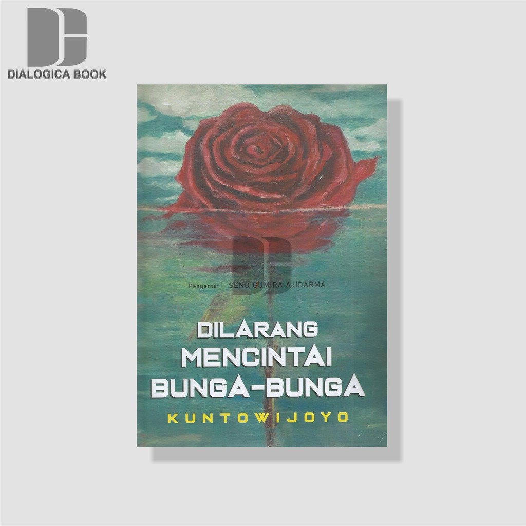 Dilarang Mencintai Bunga-Bunga - Kuntowijoyo