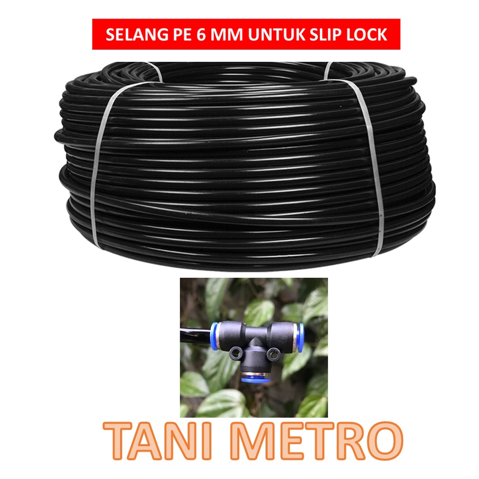 SELANG PE 6 MM UNTUK KONEKSI KE SLIP LOCK NOZZLE KABUT IRIGASI