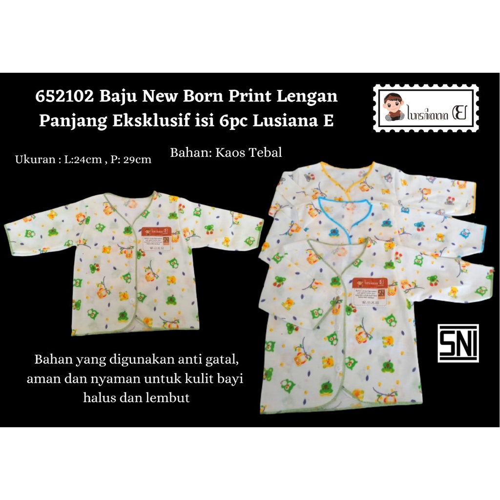 BAJU NEW BORN PRINT LENGAN PANJANG EKSLUSIF SNI LUSIANA SATUAN/ISI 6PC 652102