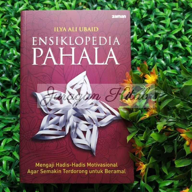 ENSIKLOPEDIA PAHALA - Mengaji Hadits-hadits Motivasional Agar Semakin Terdorong Untuk Beramal