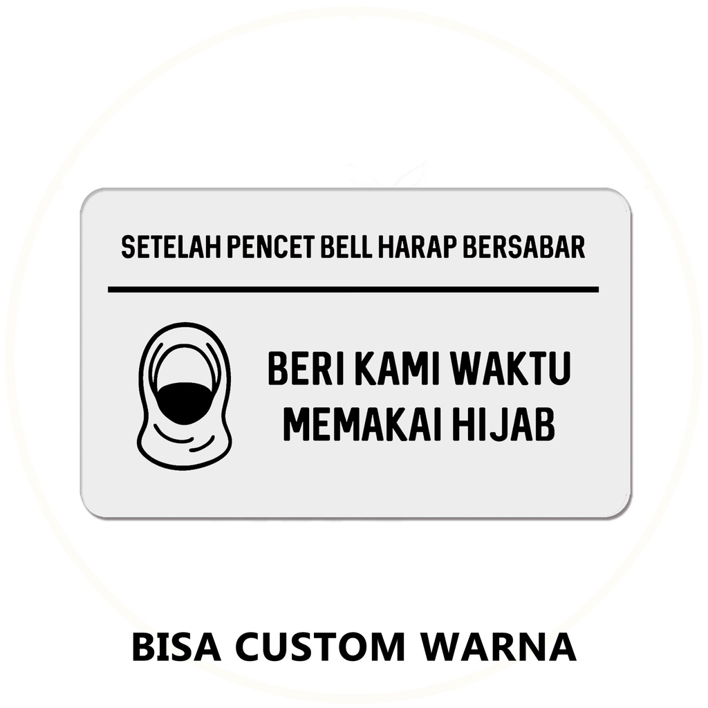 SIGN AKRILIK - SETELAH PENCET BELL HARAP SABAR - HIJAB - 20 x 12 Cm