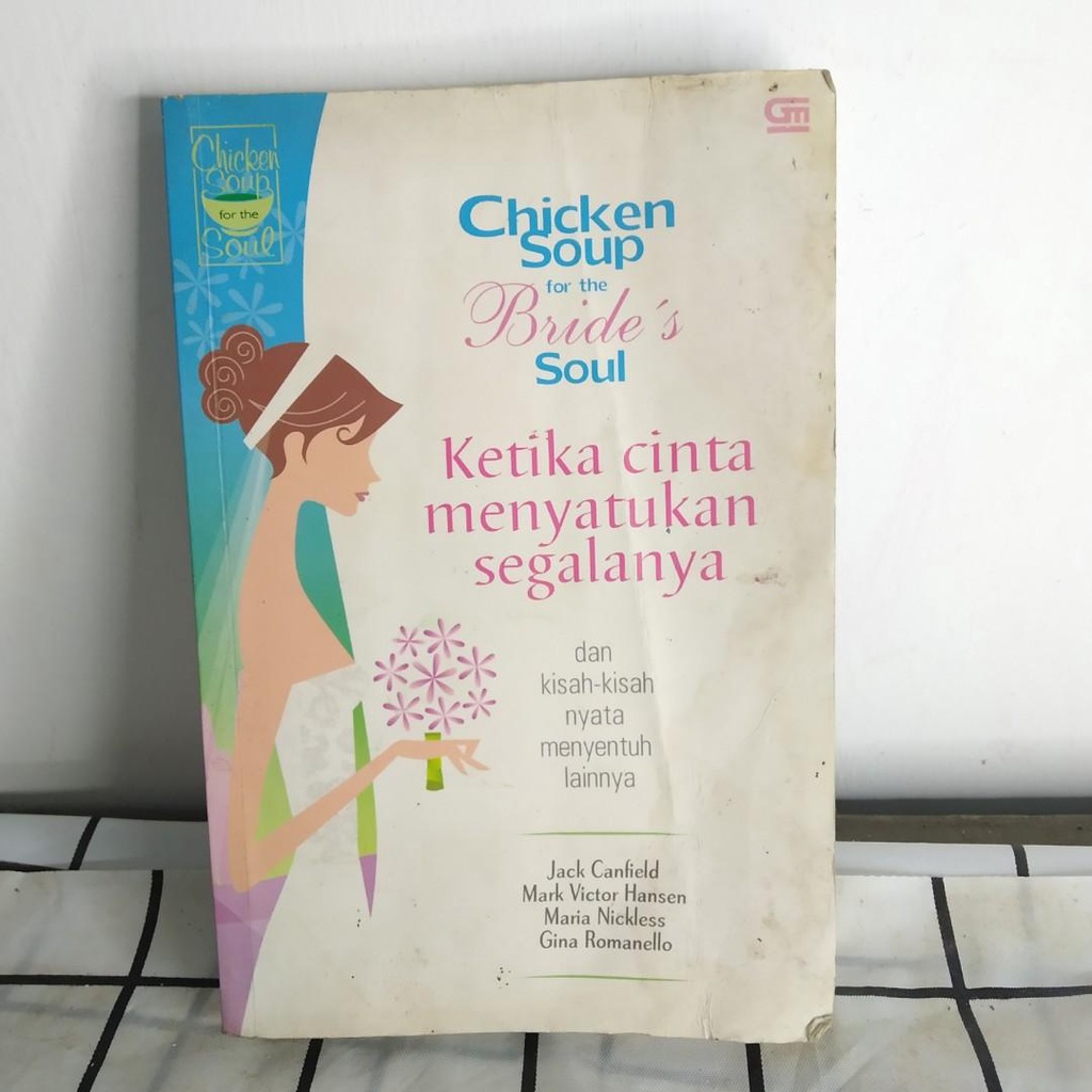 Chicken Soup for the Bride's Soul Ketika cinta menyatukan segalanya dan kisah-kisah nyata menyentuh 