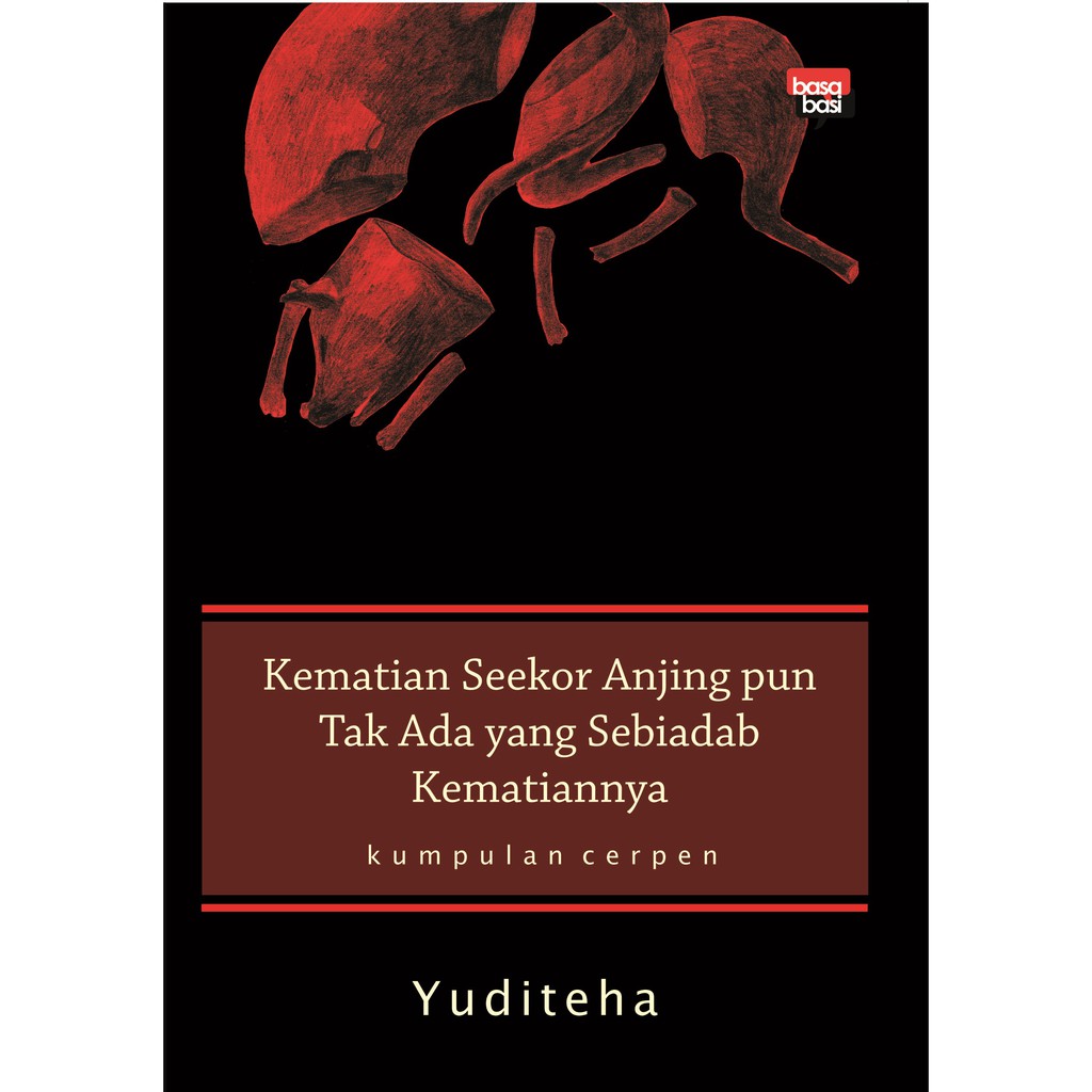 

Buku Kematian Seekor Anjing pun Tak Ada yang Sebiadab Kematiannya - Basabasi