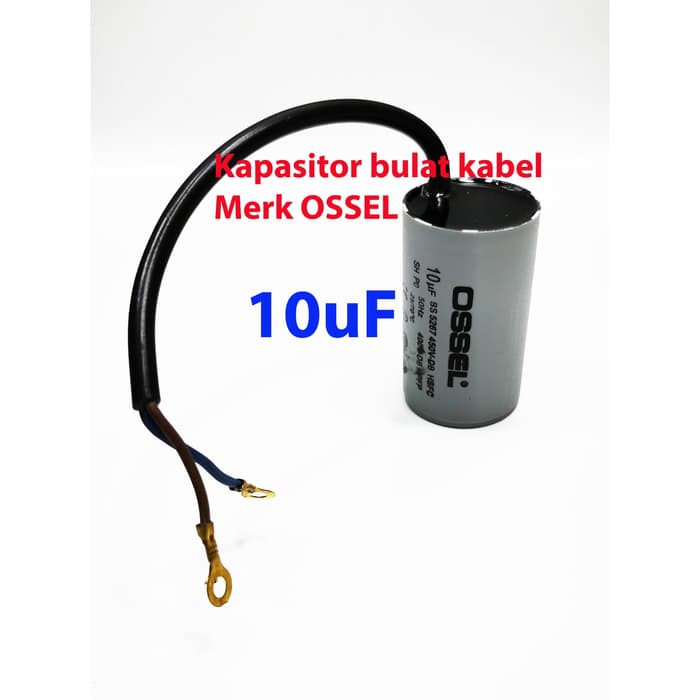 10 uf - 450V Kapasitor (Capacitor) Kabel OSSEL (Spare Part Pompa Air)
