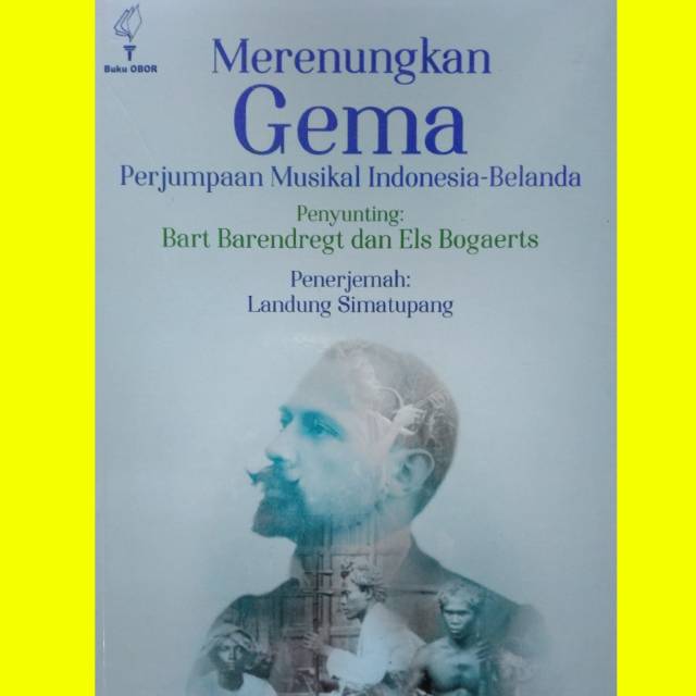 Merenungkan Gema Perjumpaan Musikal Indonesia-- Belanda