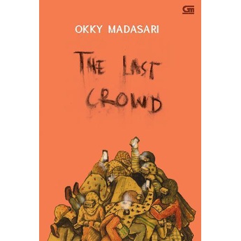 Novel The Last Crowd (Kerumunan Terakhir) by Okky Madasari (English)