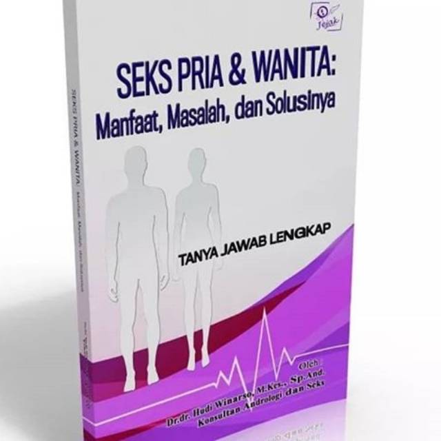 Jejak Publisher - Seks Pria & Wanita: Manfaat, Masalah, dan Solusinya