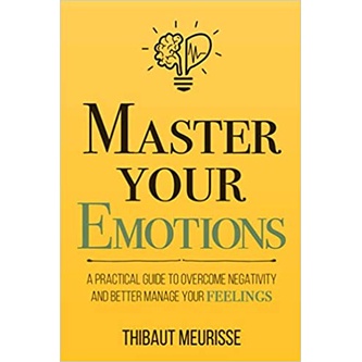buku Master Your Emotions: A Practical Guide to Overcome Negativity and Better Manage Your Feelings (Mastery Series)-0