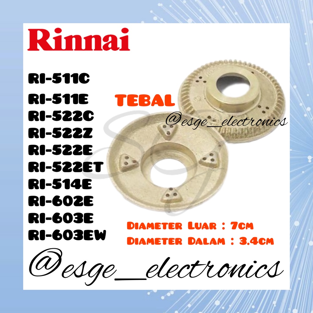 BURNER RINNAI KECIL RI 511C 511E 514E 522C 522E 522CE KUNINGAN KOMPOR GAS RINNAI BARNER GAS RINNAI RI-511C RI-511E RI-522C RI-522Z RI-522E RI-522ET RI-514E RI-602E RI-603E RI-603EW BURNER KOMPOR GAS RINNAI KECIL TEBAL SUPER TEBAL BURNER API KOMPOR RINNAI