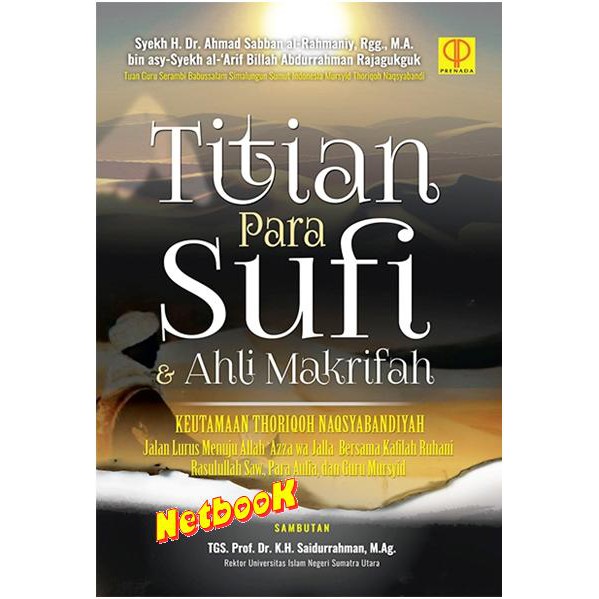 TITIAN PARA SUFI DAN AHLI MAKRIFAH - KEUTAMAAN THORIQOH NAQSABANDIYAH