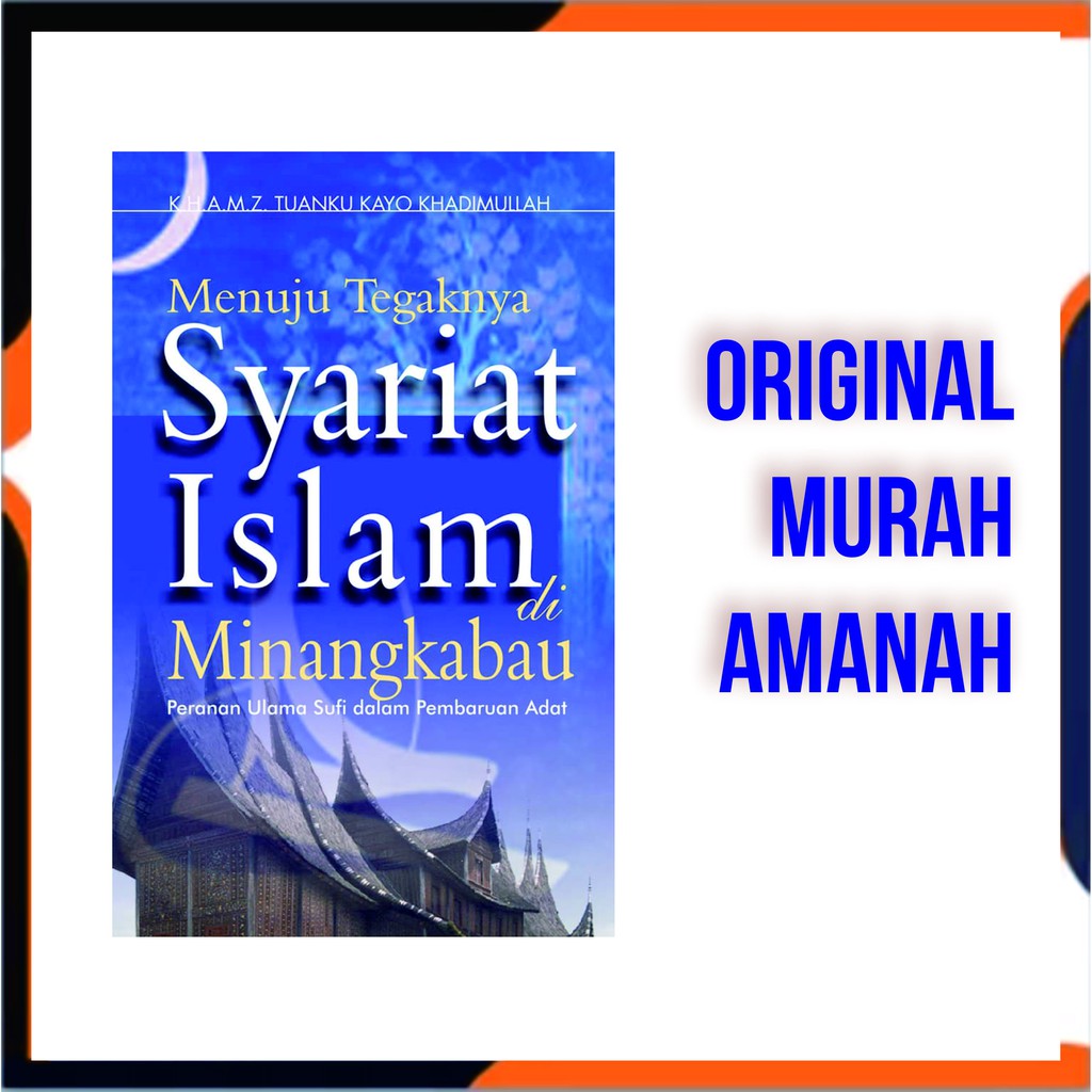 MENUJU TEGAKNYA SYARIAT ISLAM DI MINANGKABAU  K.H.M.Z. Tuanku Kayo Khadimullah