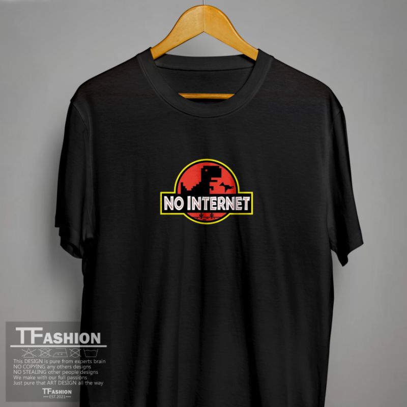 No Internet T-shirt / Kaos No Internet Google / Kaos Jurrasic Park / Kaos Distro Premium / Kaos oblo