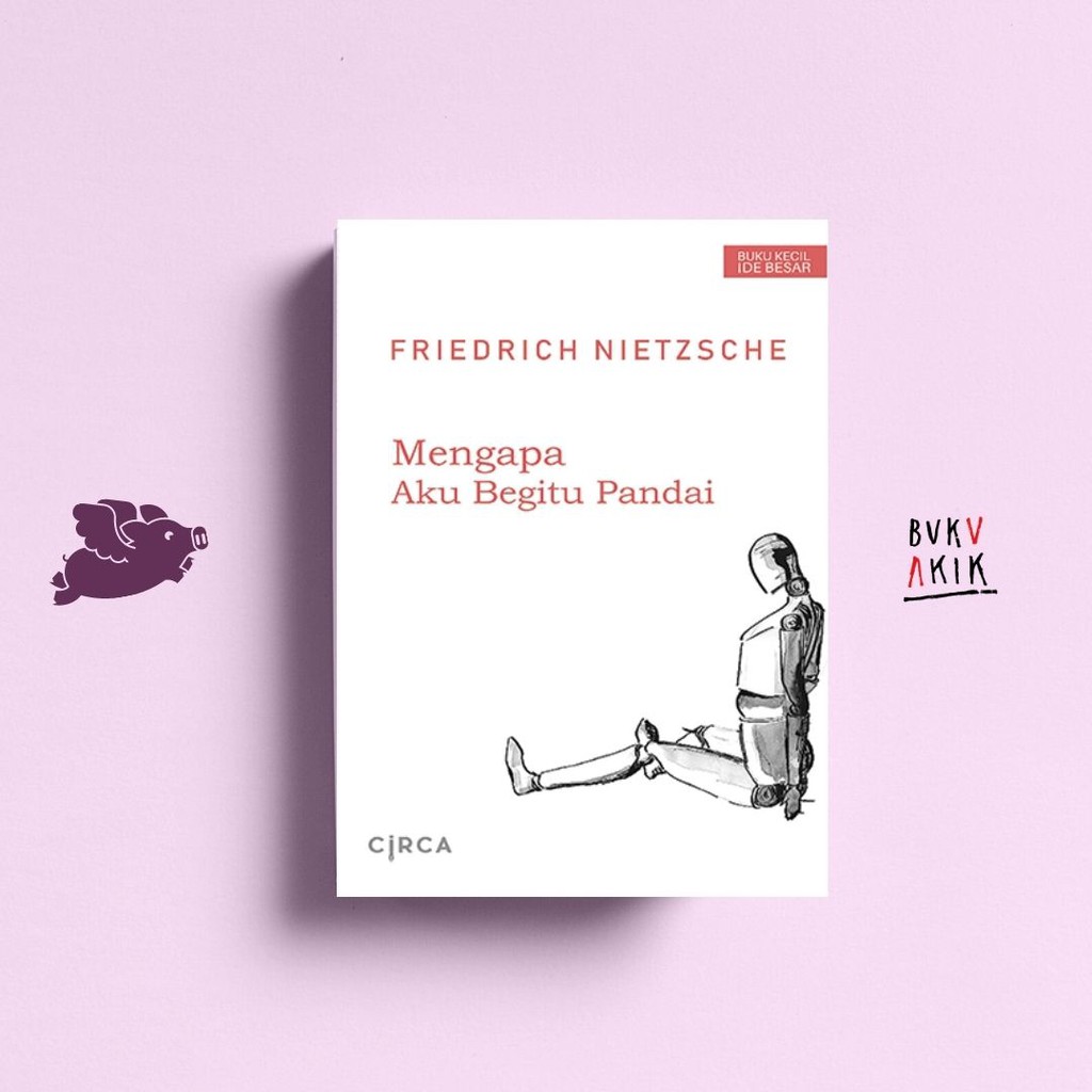 Mengapa Aku Begitu Pandai - Friedrich Nietzsche