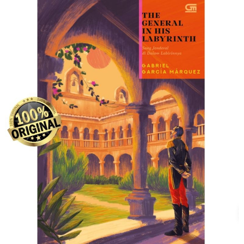 THE GENERAL IN HIS LABYRINTH ( SANG JENDERAL DI DALAM LABIRINNYA ) ~ GABRIEL GARCIA MARQUEZ