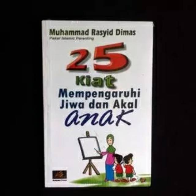 25 Kiat Mempengaruhi Jiwa Dan Akal Anak
