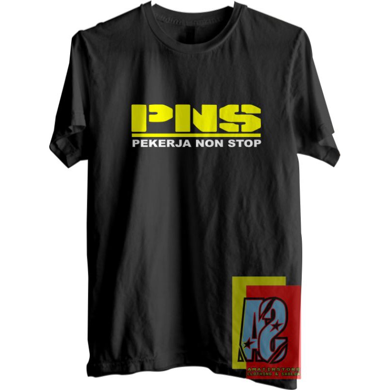 Tshirt PNS Kaos PNS kaos pekerja non stop BAJU KAOS PNS kaos kata kata cotton combed 30s