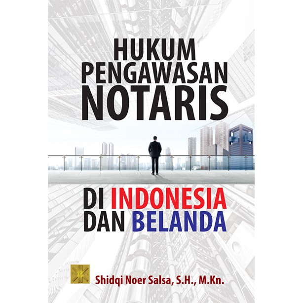 

Buku HUKUM PENGAWASAN NOTARIS DI INDONESIA DAN BELANDA Shidqi Noer Salsa, S.H., M.Kn.