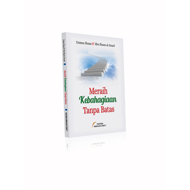Meraih Kebahagiaan Tanpa Batas - Pustaka Imam Syafii