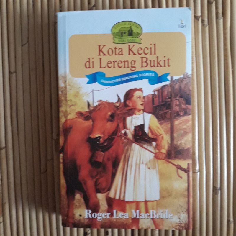 Kota Kecil Lereng Bukit (new) Novel Terjemahan Living Book Little House Rose Rumah Kecil Laura Ingal
