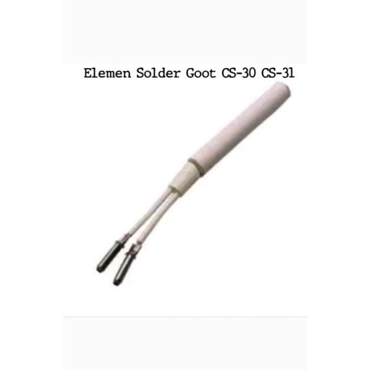 Elemen solder Goot CS30 / CS31 Original