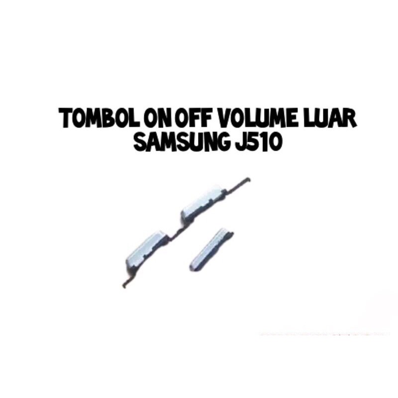 TOMBOL LUAR ON OFF VOLUME SAMSUNG GALAXY J510 J5 2016 J710 J7 2016 - TOMBOL POWER VOL